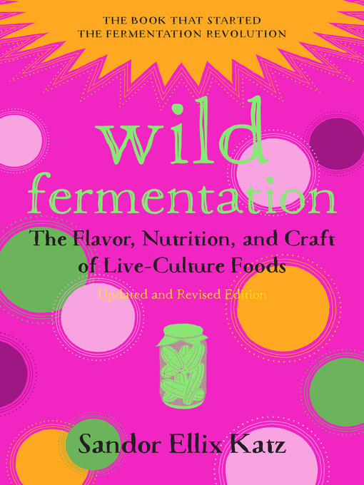 Title details for Wild Fermentation by Sandor Ellix Katz - Wait list